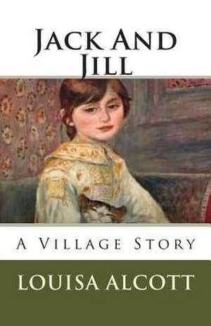 Jack and Jill de Louisa May Alcott