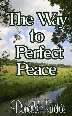 The Way to Perfect Peace de MR Donald J. Ritchie