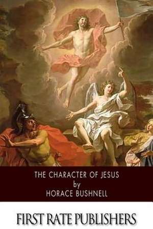 The Character of Jesus de Horace Bushnell