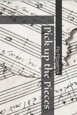 Pick Up the Pieces de Flo Fitzpatrick