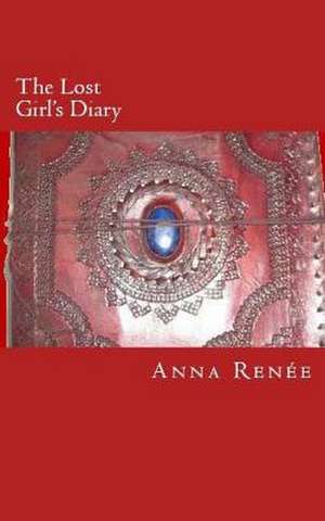 The Lost Girl's Diary de Anna Renee