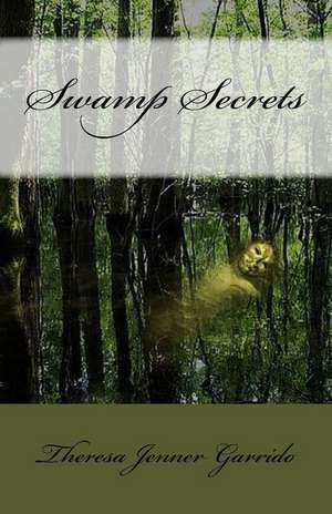 Swamp Secrets de Theresa Jenner Garrido