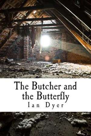 The Butcher and the Butterfly de Ian Dyer