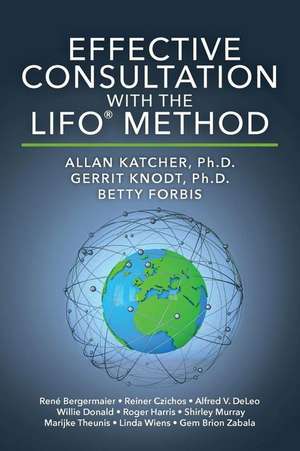 Effective Consultation with the Lifo(r) Method de Allan Katcher Ph. D.