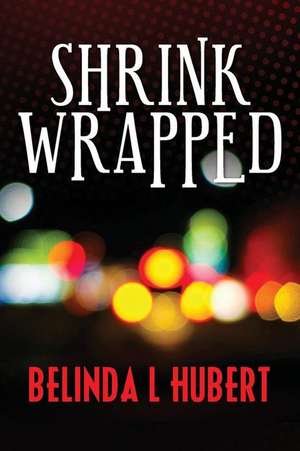 Shrink Wrapped de Dr Belinda L. Hubert