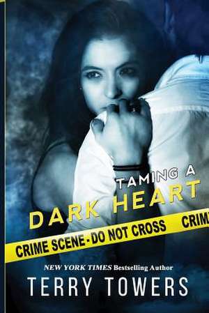 Taming a Dark Heart de Terry Towers