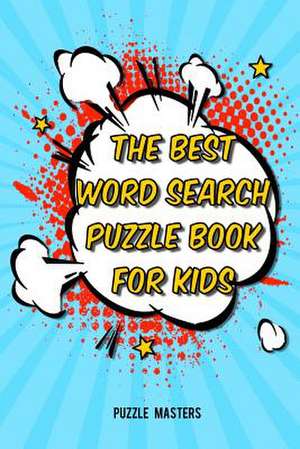 The Best Word Search Puzzle Book for Kids de Puzzle Masters