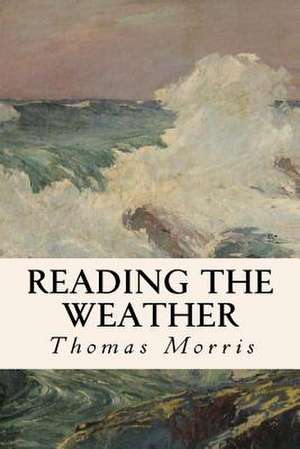 Reading the Weather de Thomas Morris