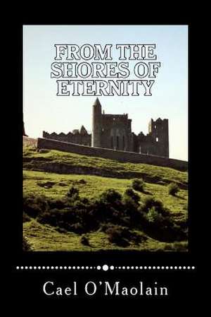 From the Shores of Eternity de Cael O'Maolain