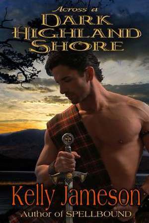 Across a Dark Highland Shore de Kelly Jameson