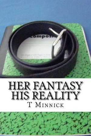 Her Fantasy His Reality de T. Minnick