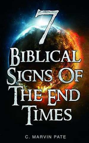 7 Biblical Signs of the End Times de C. Marvin Pate