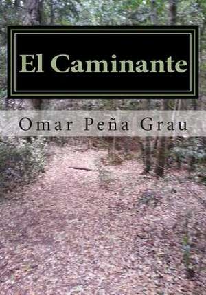 El Caminante de Omar Pena Grau