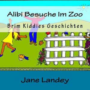 Alibi Besuche Im Zoo de Jane Landey