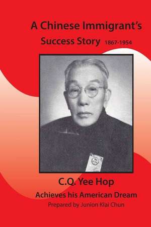 A Chinese Immigrant's Success Story 1867-1954 de Quon Chun