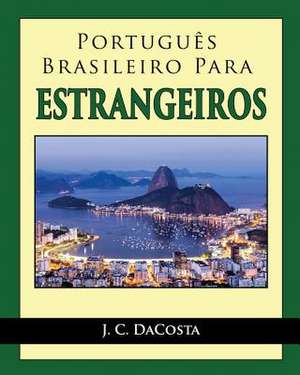 Portugues Brasileiro Para Estrangeiros de J. C. Dacosta