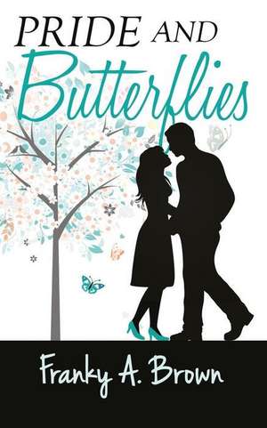 Pride and Butterflies de Franky a. Brown