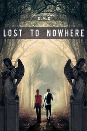 Lost to Nowhere de D. M. D