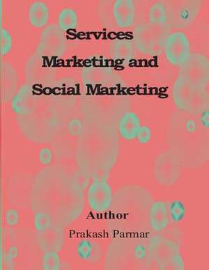 Services Marketing and Social Marketing de Prakash Parmar