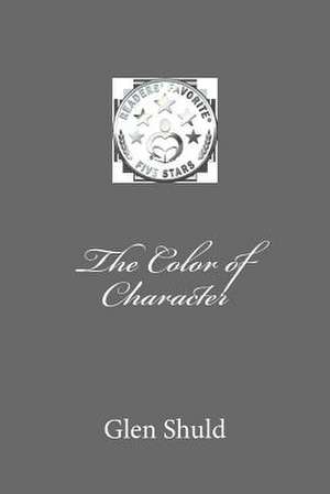 The Color of Character de Glen Shuld