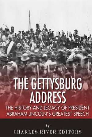 The Gettysburg Address de Charles River Editors