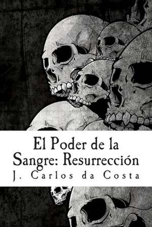 El Poder de La Sangre de Jose Carlos Camelo Da Costa