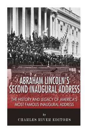 Abraham Lincoln's Second Inaugural Address de Charles River Editors