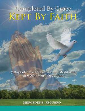 Completed by Grace Kept by Faith de MS Mercedes B. Peguero