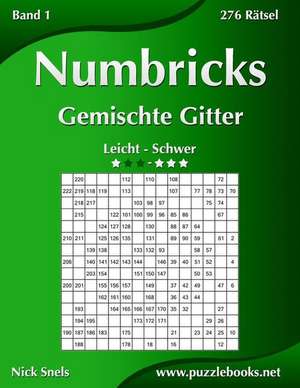 Numbricks Gemischte Gitter - Leicht Bis Schwer - Band 1 - 276 Ratsel de Nick Snels