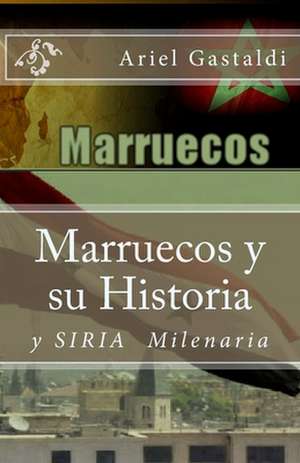 Marruecos y Su Historia de Sr. Ariel Marcelo Gastaldi