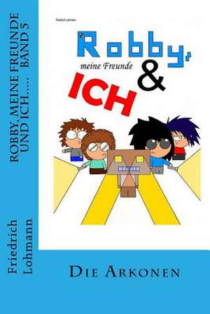 Robby, Meine Freunde Und Ich..... Band5 de Friedrich Lohmann