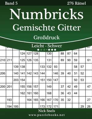 Numbricks Gemischte Gitter Grodruck - Leicht Bis Schwer - Band 5 - 276 Ratsel de Nick Snels