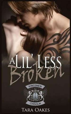 A Lil' Less Broken de Tara Oakes