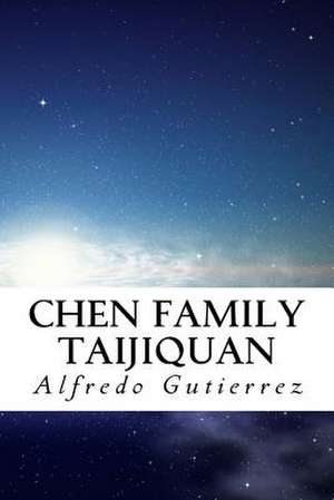 Chen Family Taijiquan de Alfredo Gutierrez