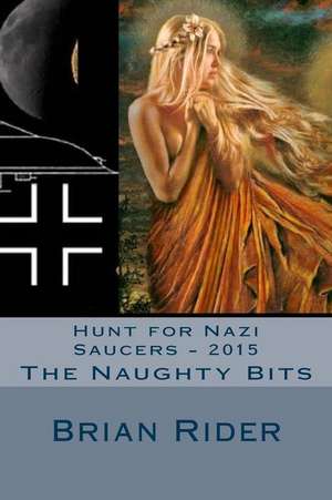 Hunt for Nazi Saucers - 2015 de Brian Rider