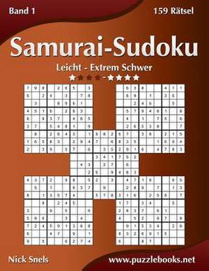 Samurai-Sudoku - Leicht Bis Extrem Schwer - Band 1 - 159 Ratsel de Nick Snels