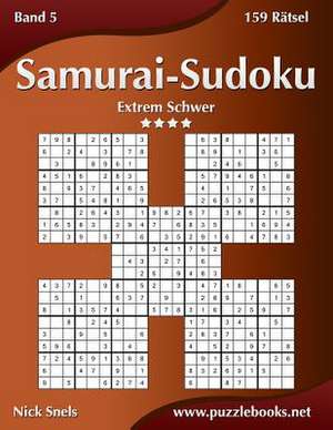 Samurai-Sudoku - Extrem Schwer - Band 5 - 159 Ratsel de Nick Snels