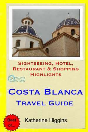 Costa Blanca Travel Guide de Katherine Higgins