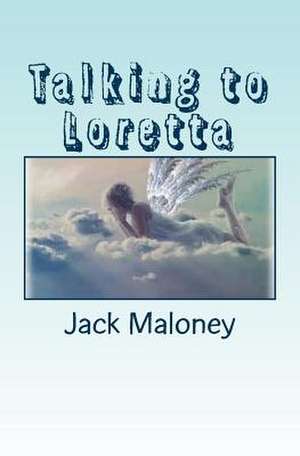 Talking to Loretta de Jack Maloney