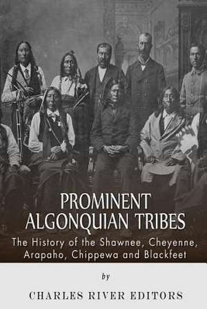 Prominent Algonquian Tribes de Charles River Editors