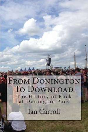 From Donington to Download de MR Ian Carroll