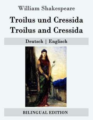 Troilus Und Cressida / Troilus and Cressida de William Shakespeare