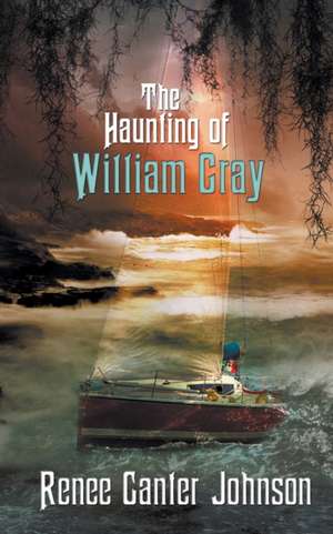 The Haunting of William Gray de Renee Canter Johnson