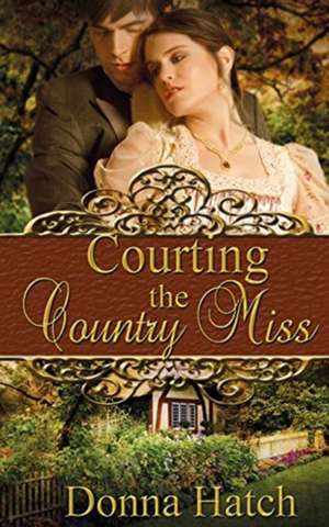 Courting the Country Miss de Donna Hatch