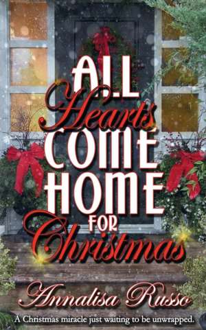 All Hearts Come Home for Christmas de Annalisa Russo