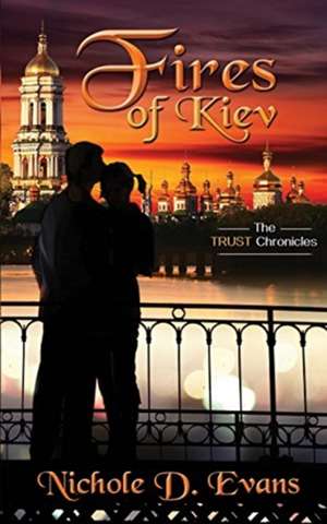 Fires of Kiev de Nichole D Evans