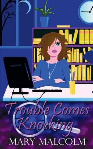 Trouble Comes Knocking de Mary Malcolm