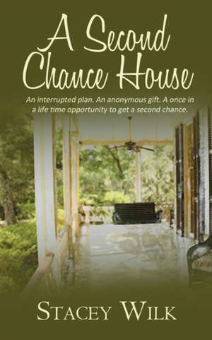 A Second Chance House de Stacey Wilk