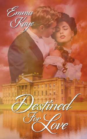 Destined for Love de Emma Kaye