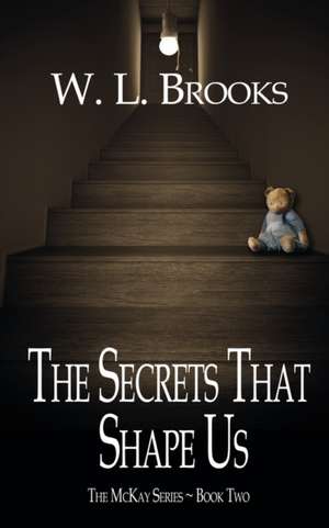 The Secrets That Shape Us de W. L. Brooks